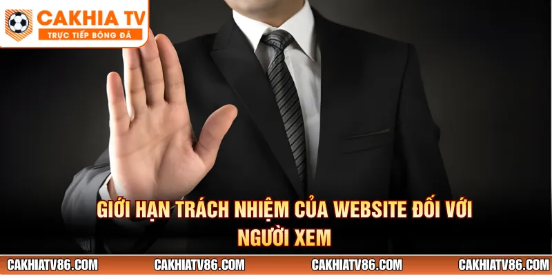 Giới hạn trách nhiệm của website đối với người xem