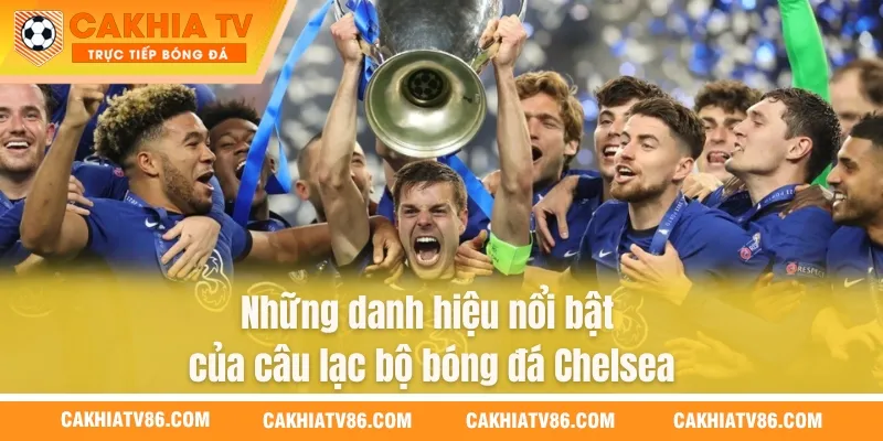 Những danh hiệu nổi bật của câu lạc bộ bóng đá Chelsea